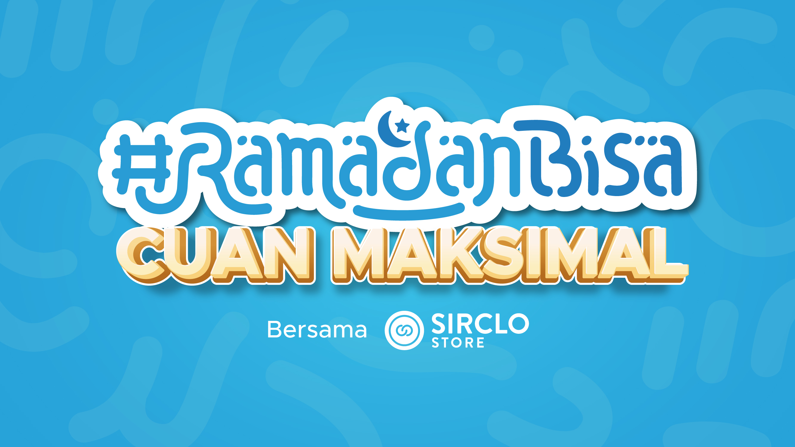 #RamadanBisa Cuan Maksimal Bersama SIRCLO Store