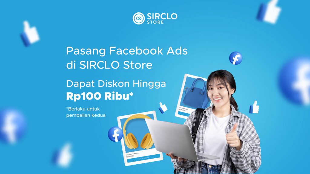 Beriklan dengan Fitur Facebook Ads by SIRCLO Store, Bisa Dapat Diskon Rp100 Ribu!